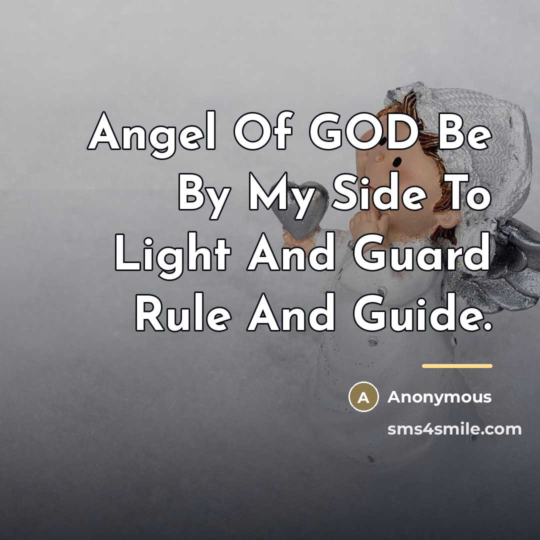 “Angel Of GOD Be By My Side To Light And…” quote by Anonymous