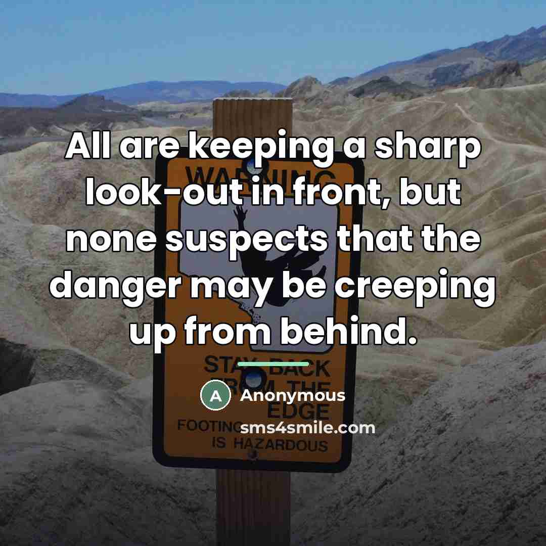 “All are keeping a sharp look-out in front, but none…” quote by Anonymous