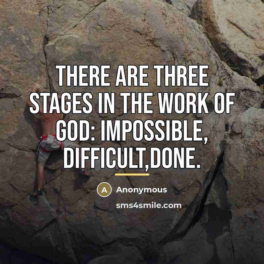 “There are three stages in the work of God: impossible,…” quote by Anonymous