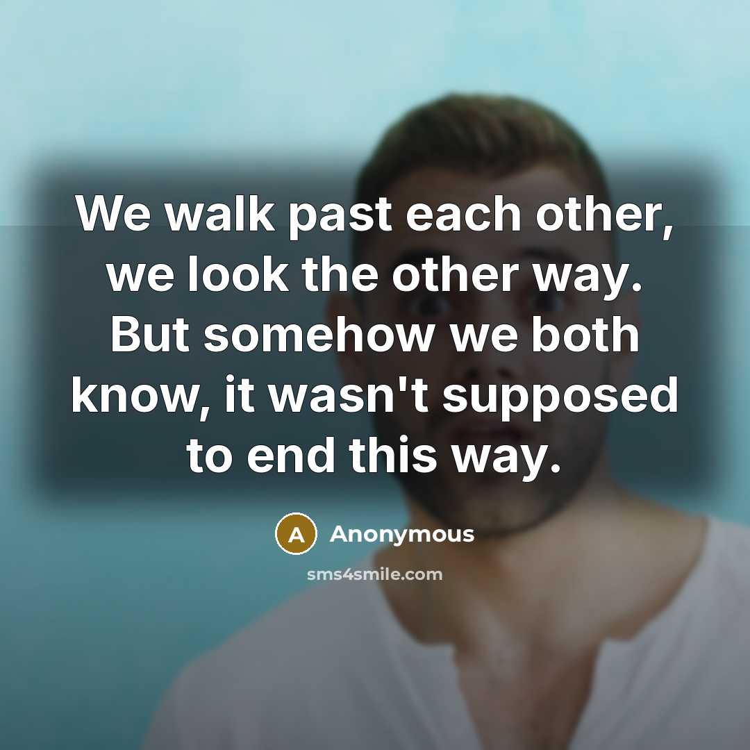 “We walk past each other, we look the other way.…” quote by Anonymous