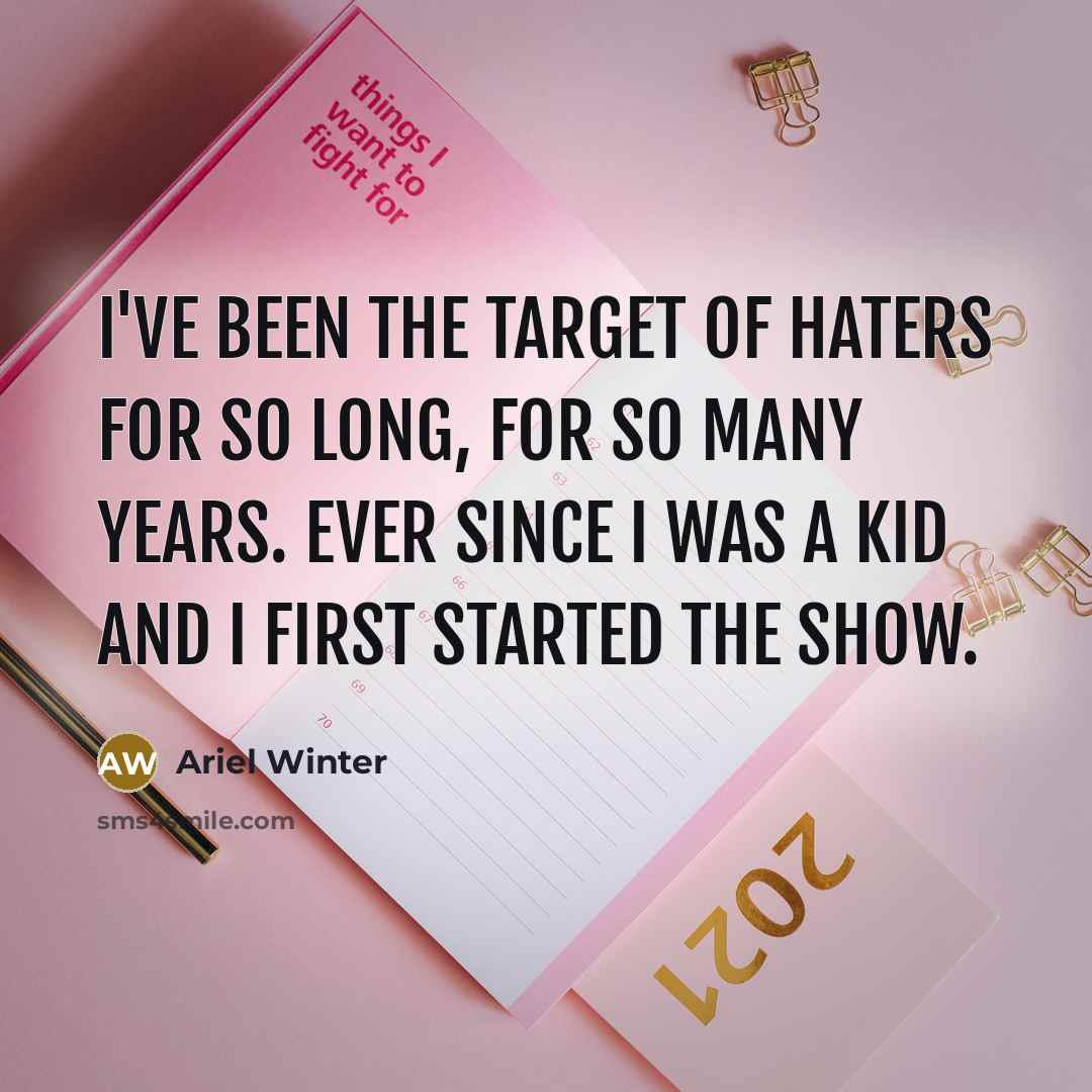“I've been the target of haters for so long, for…” quote by Ariel Winter