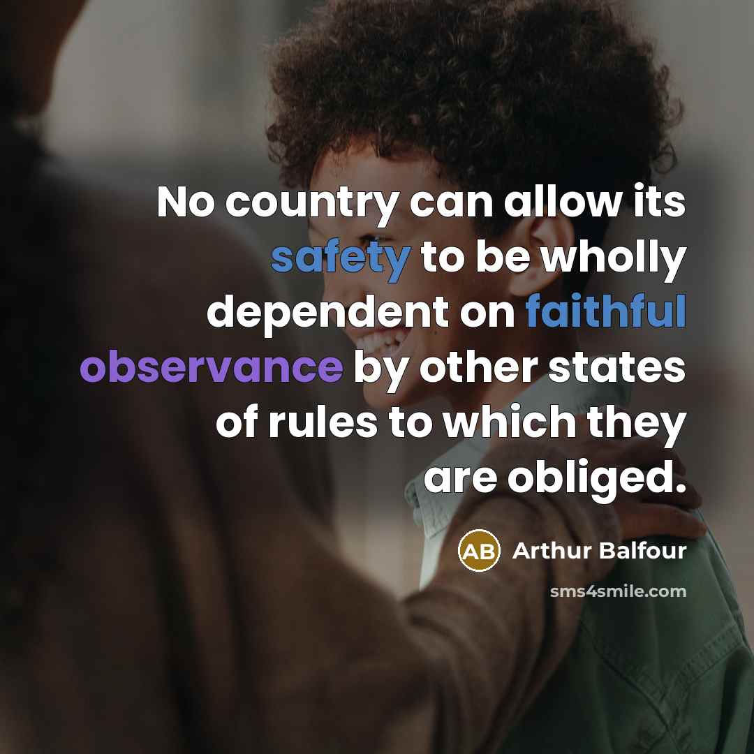 “No country can allow its safety to be wholly dependent…” quote by Arthur Balfour