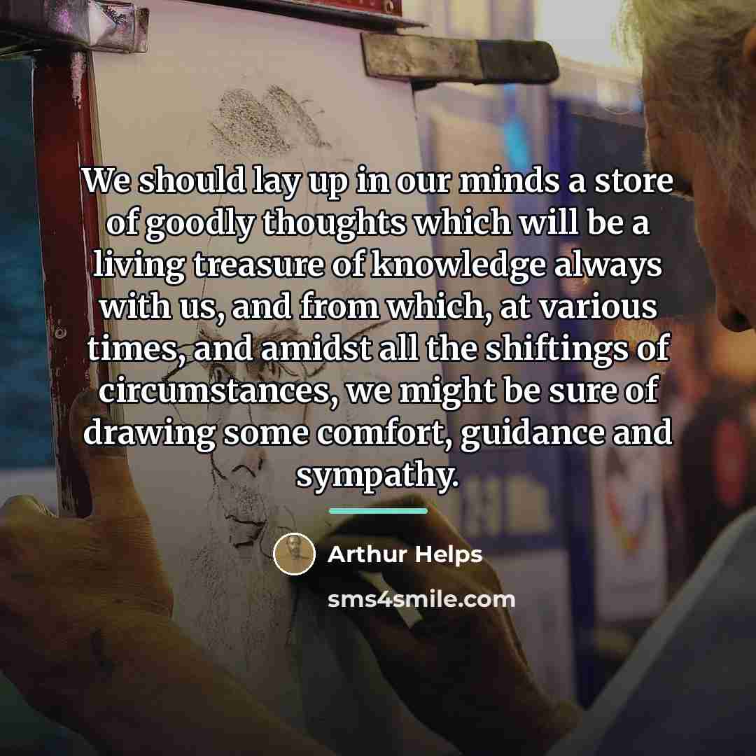 “We should lay up in our minds a store of…” quote by Arthur Helps