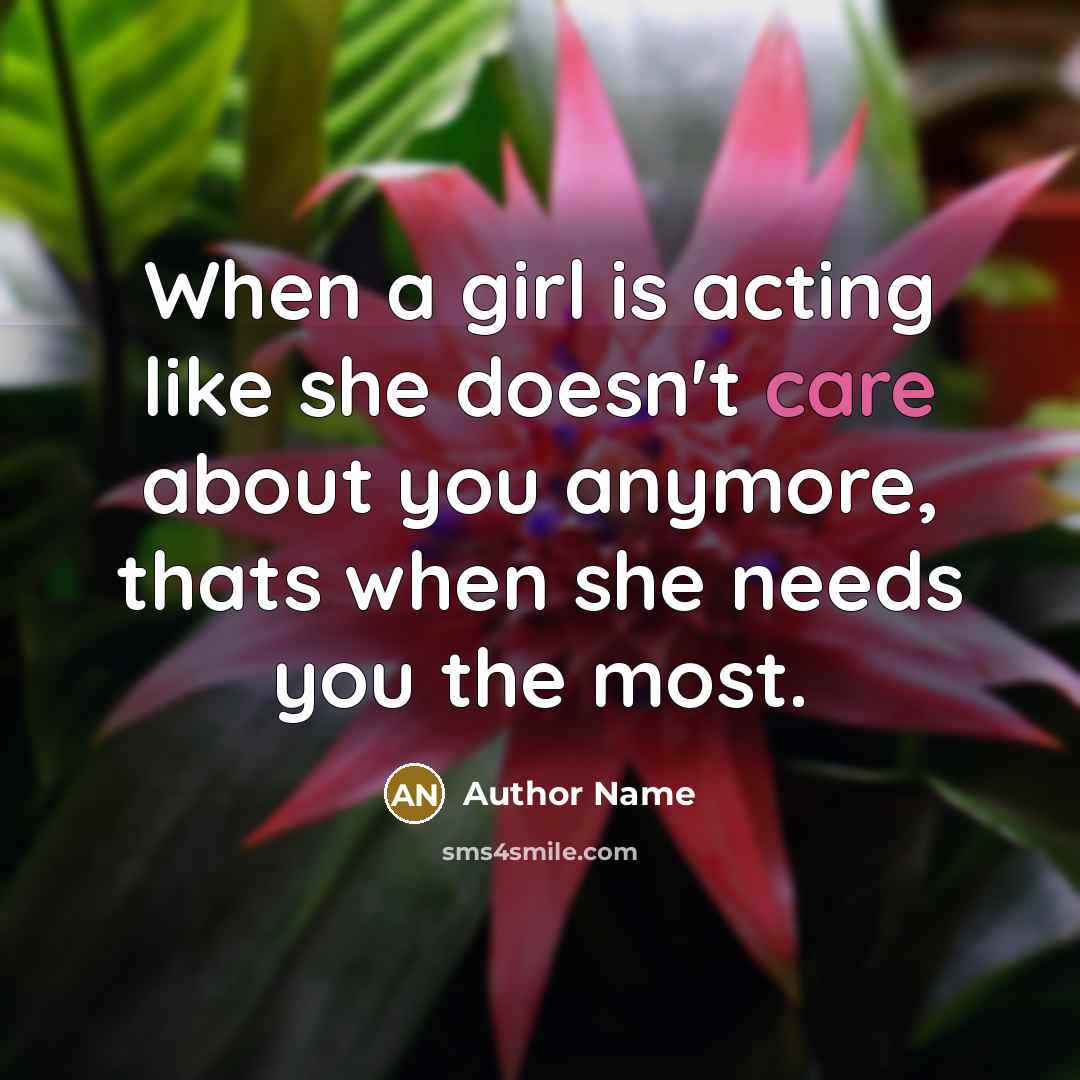 “When a girl is acting like she doesn't care about…” quote by Author Name