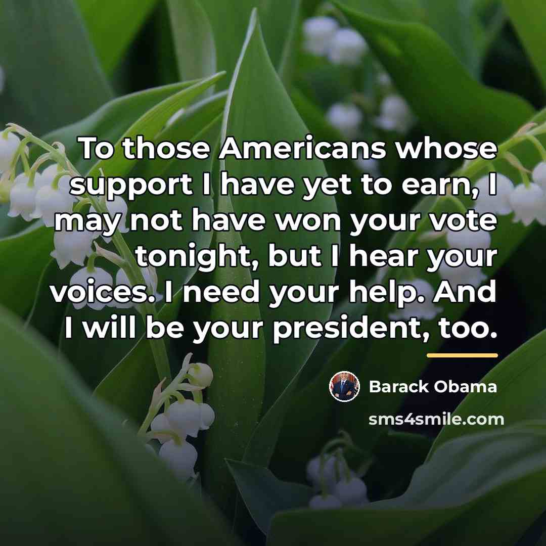 “To those Americans whose support I have yet to earn,…” quote by Barack Obama