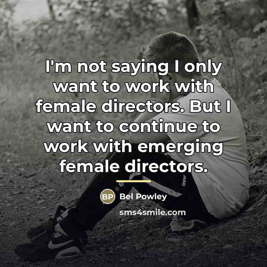 “I'm not saying I only want to work with female…” quote by Bel Powley
