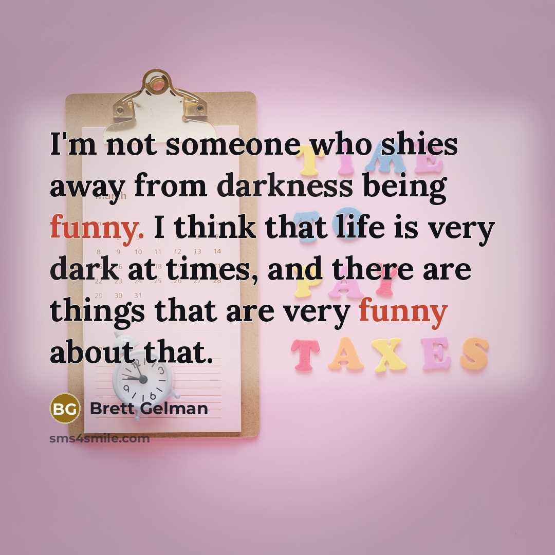 “I'm not someone who shies away from darkness being funny.…” quote by Brett Gelman