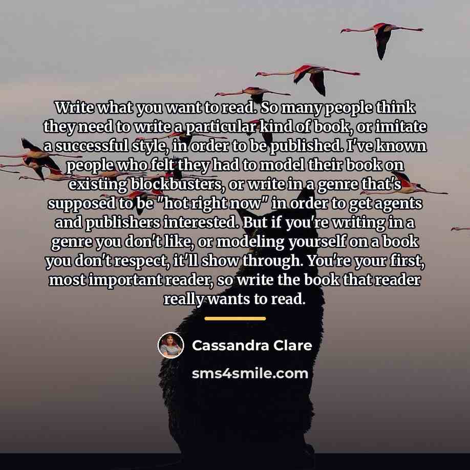 “Write what you want to read. So many people think…” quote by Cassandra Clare