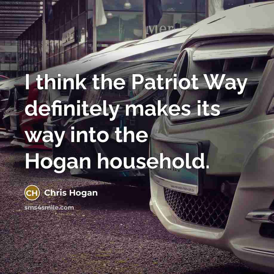 “I think the Patriot Way definitely makes its way into…” quote by Chris Hogan