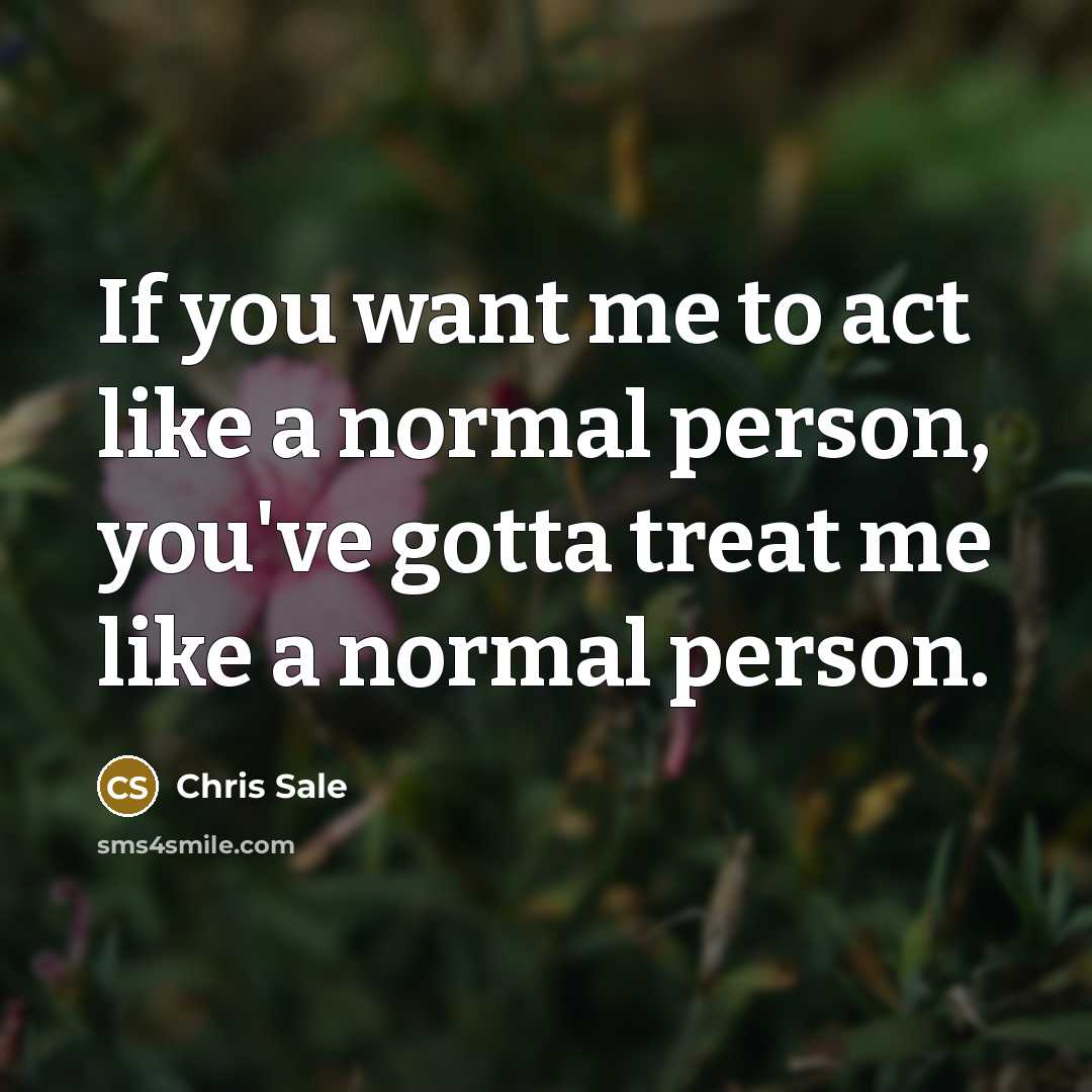 “If you want me to act like a normal person,…” quote by Chris Sale