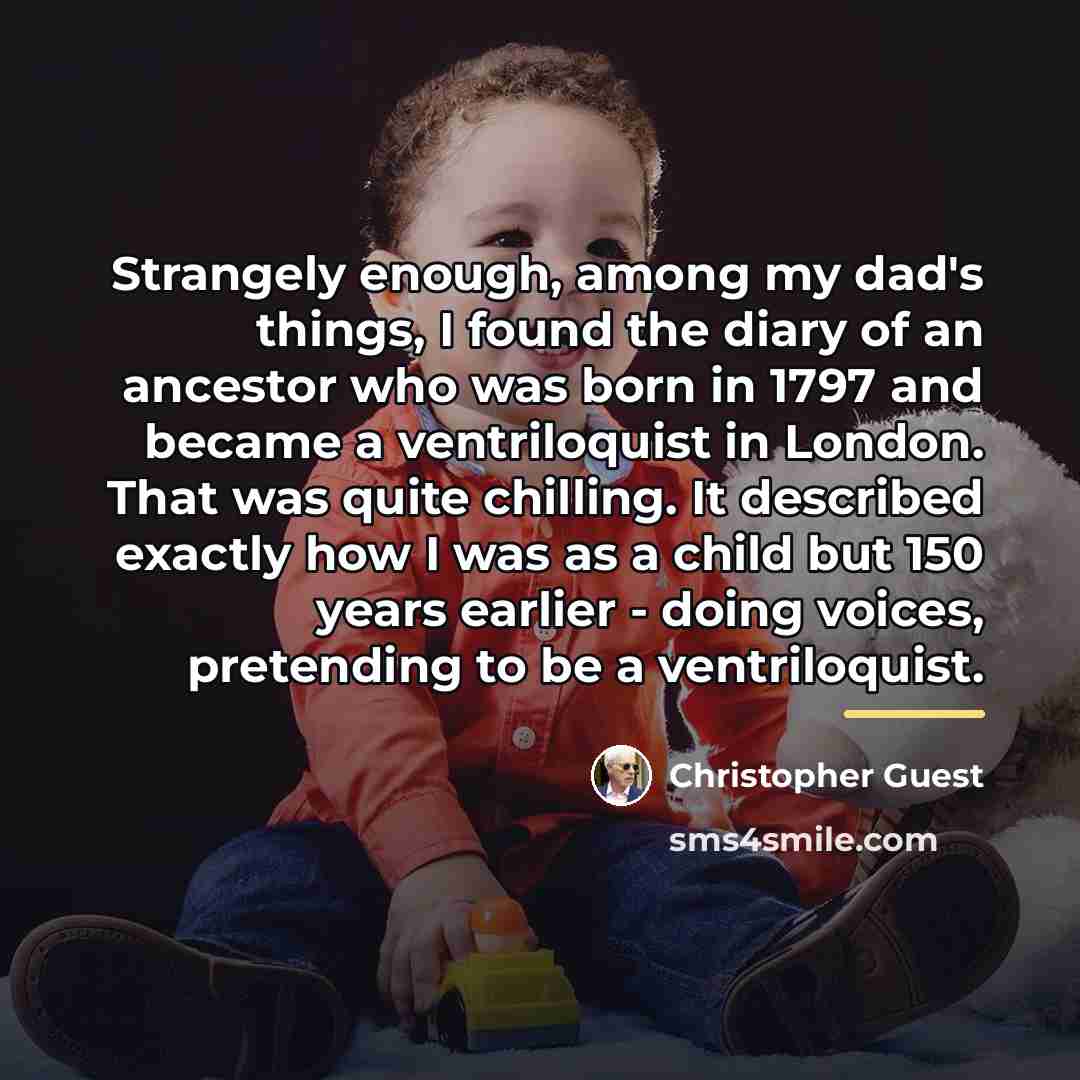 “Strangely enough, among my dad's things, I found the diary…” quote by Christopher Guest