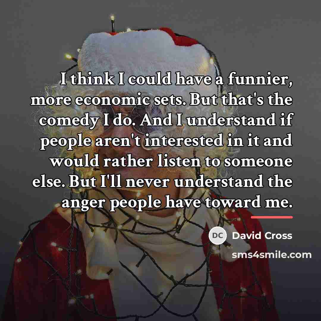 “I think I could have a funnier, more economic sets.…” quote by David Cross