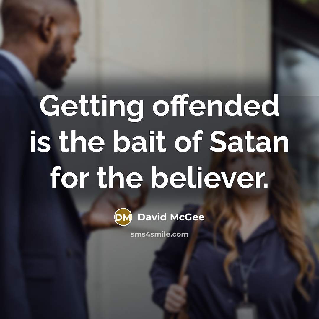 “Getting offended is the bait of Satan for the believer.…” quote by David McGee