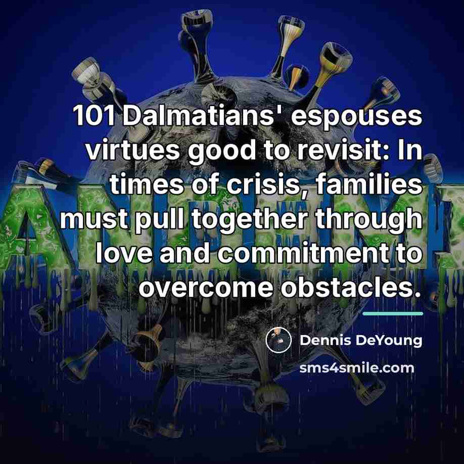 “101 Dalmatians' espouses virtues good to revisit: In times of…” quote by Dennis DeYoung