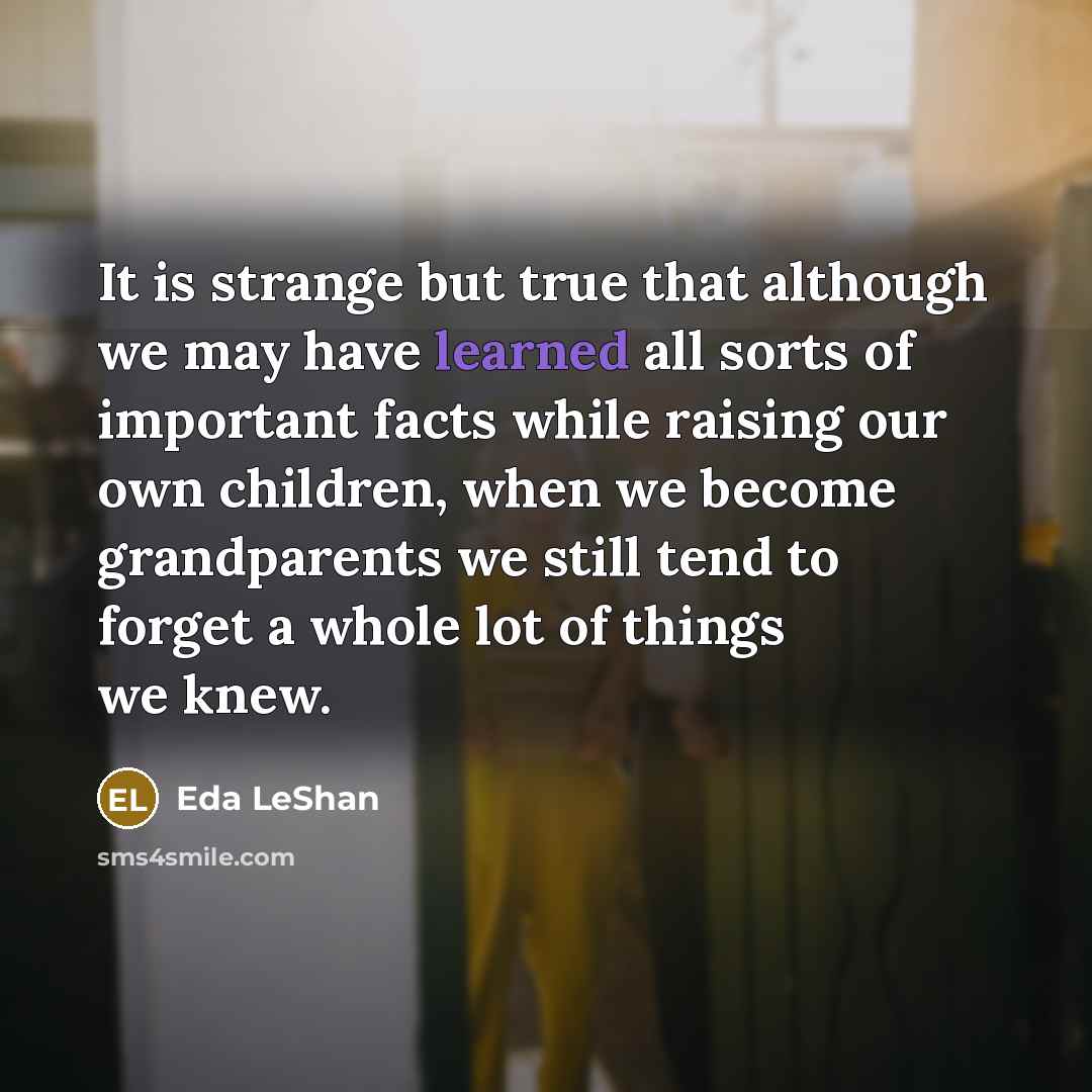 “It is strange but true that although we may have…” quote by Eda LeShan