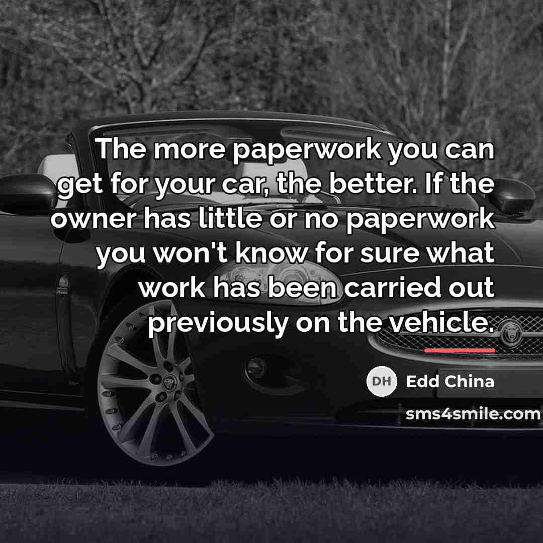 “The more paperwork you can get for your car, the…” quote by Edd China
