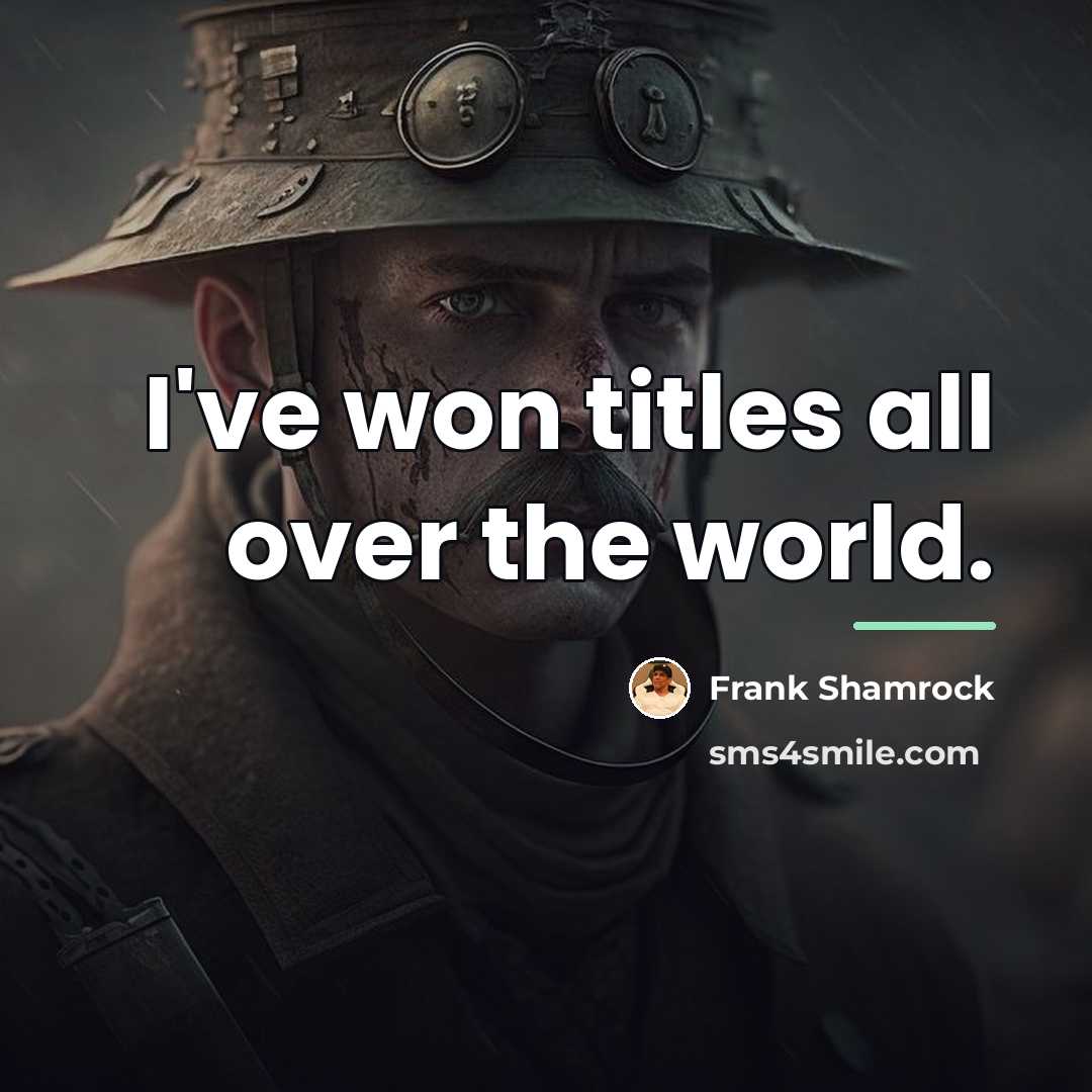 “I've won titles all over the world.…” quote by Frank Shamrock