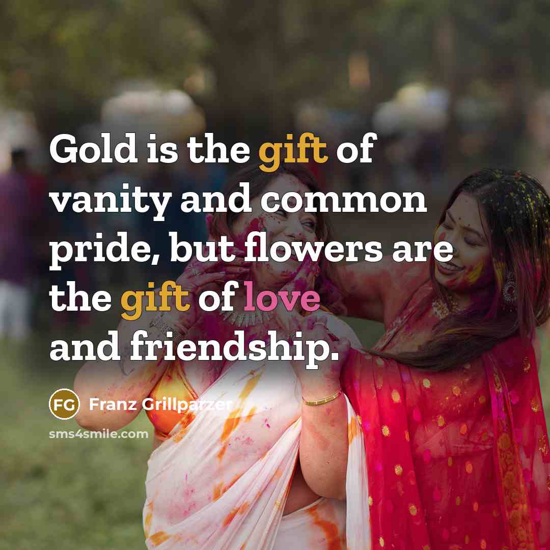 “Gold is the gift of vanity and common pride, but…” quote by Franz Grillparzer