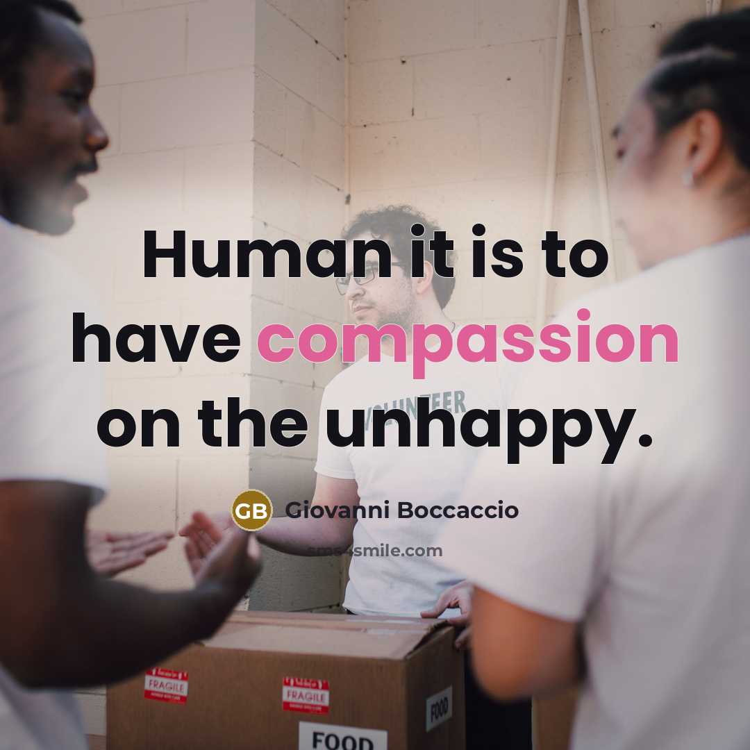 “Human it is to have compassion on the unhappy.…” quote by Giovanni Boccaccio