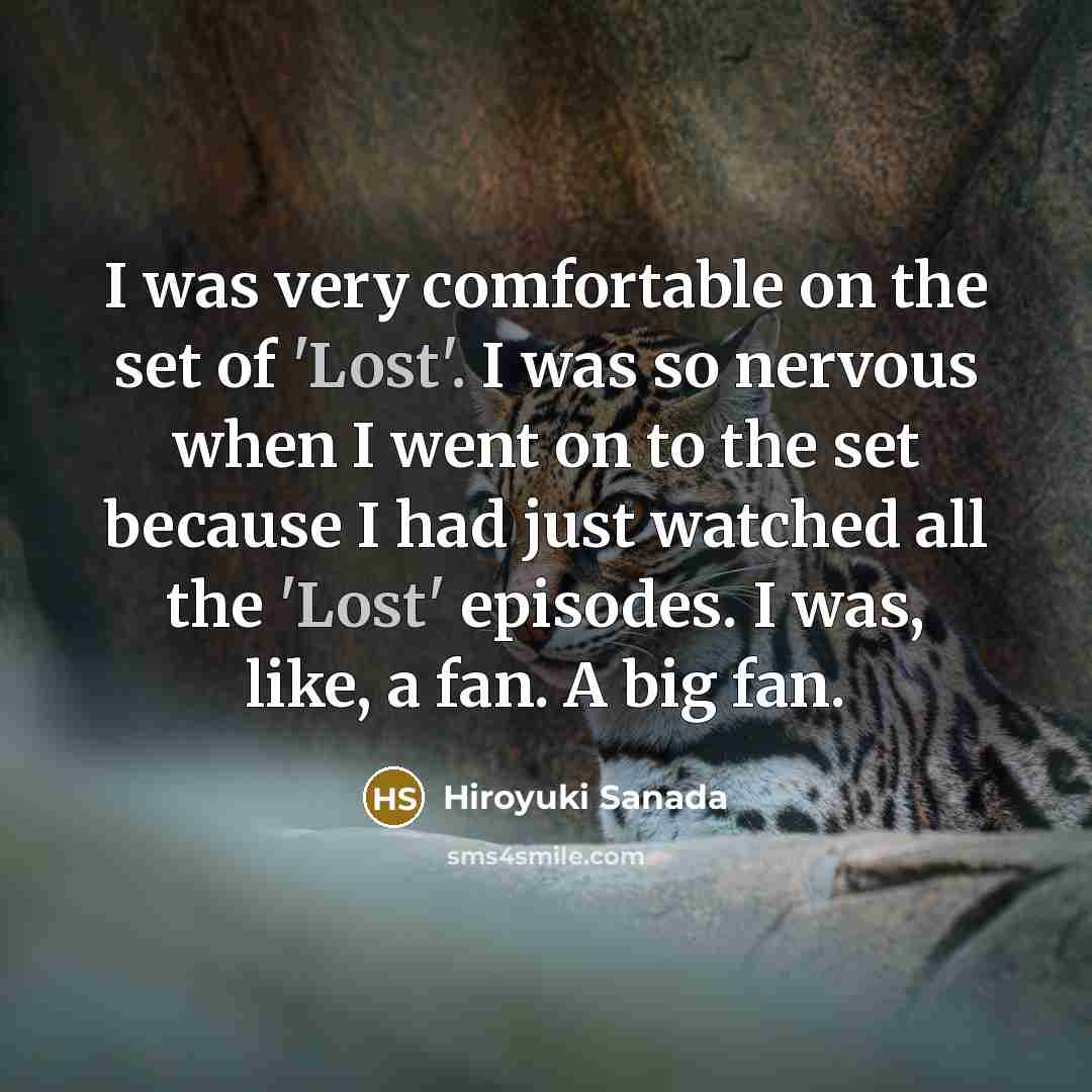 “I was very comfortable on the set of 'Lost'. I…” quote by Hiroyuki Sanada