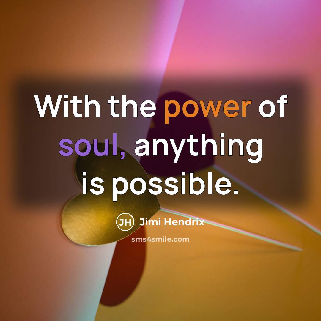 “With the power of soul, anything is possible.…” quote by Jimi Hendrix