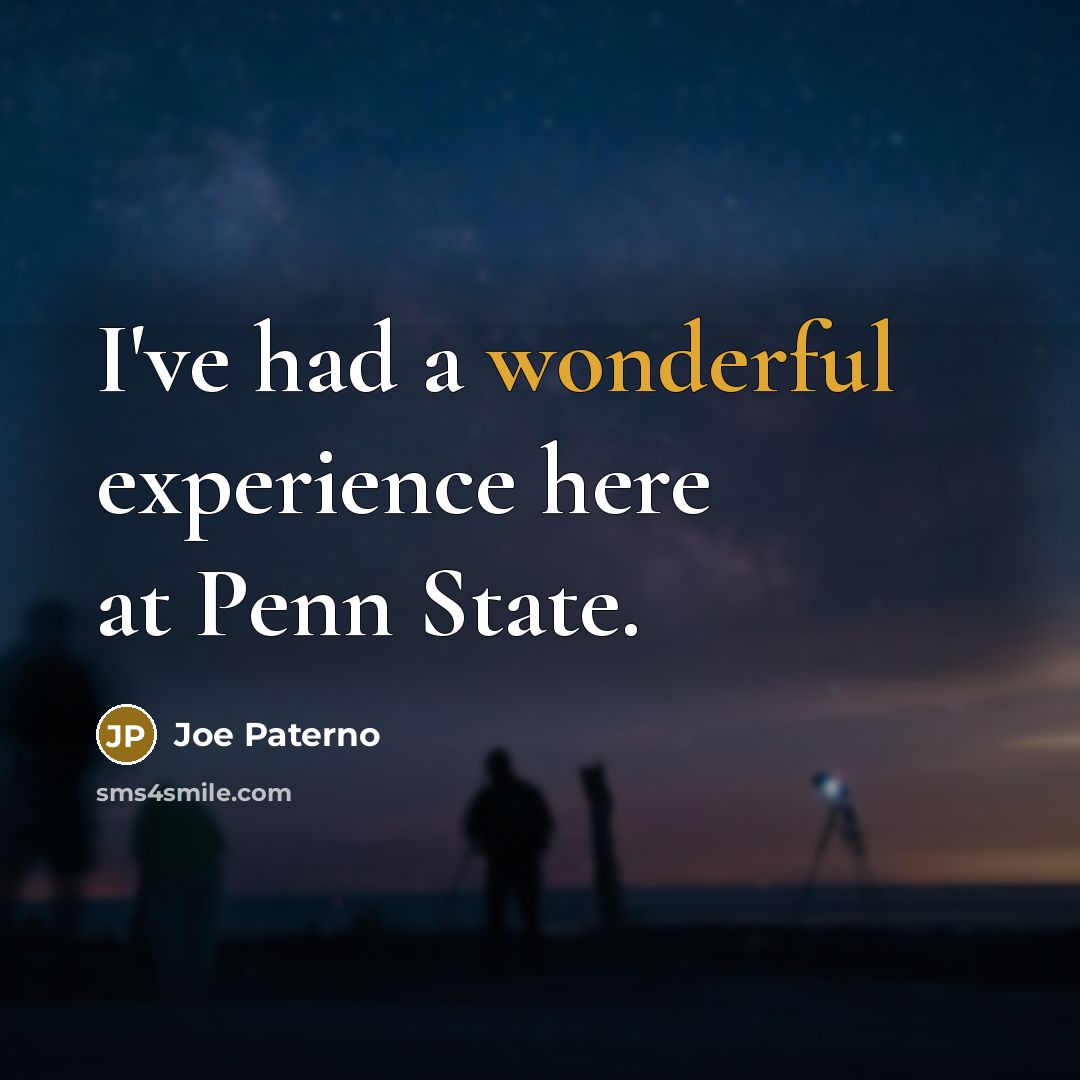 “I've had a wonderful experience here at Penn State.…” quote by Joe Paterno