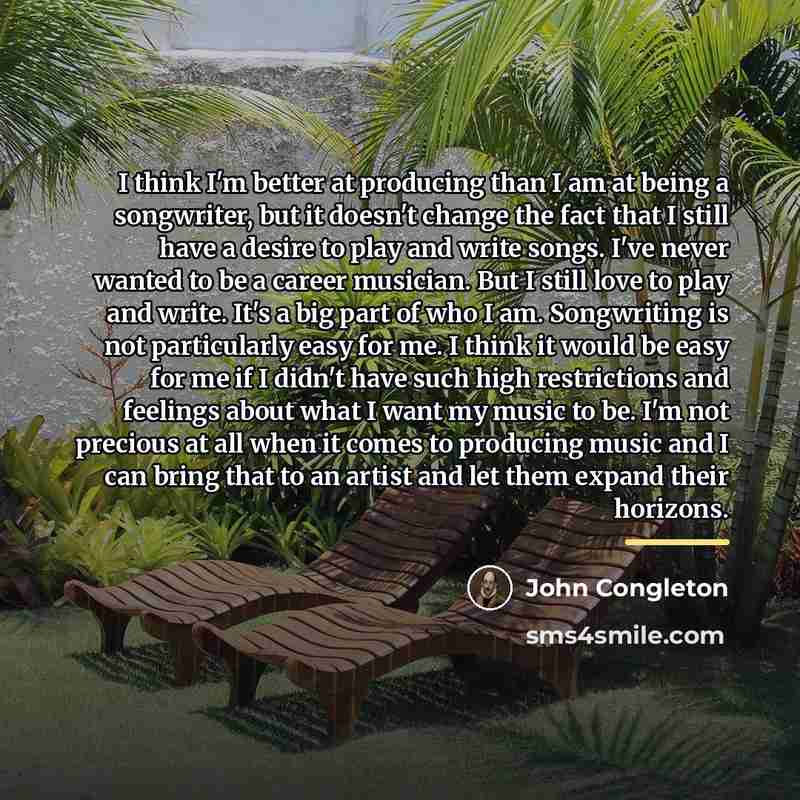 “I think I'm better at producing than I am at…” quote by John Congleton