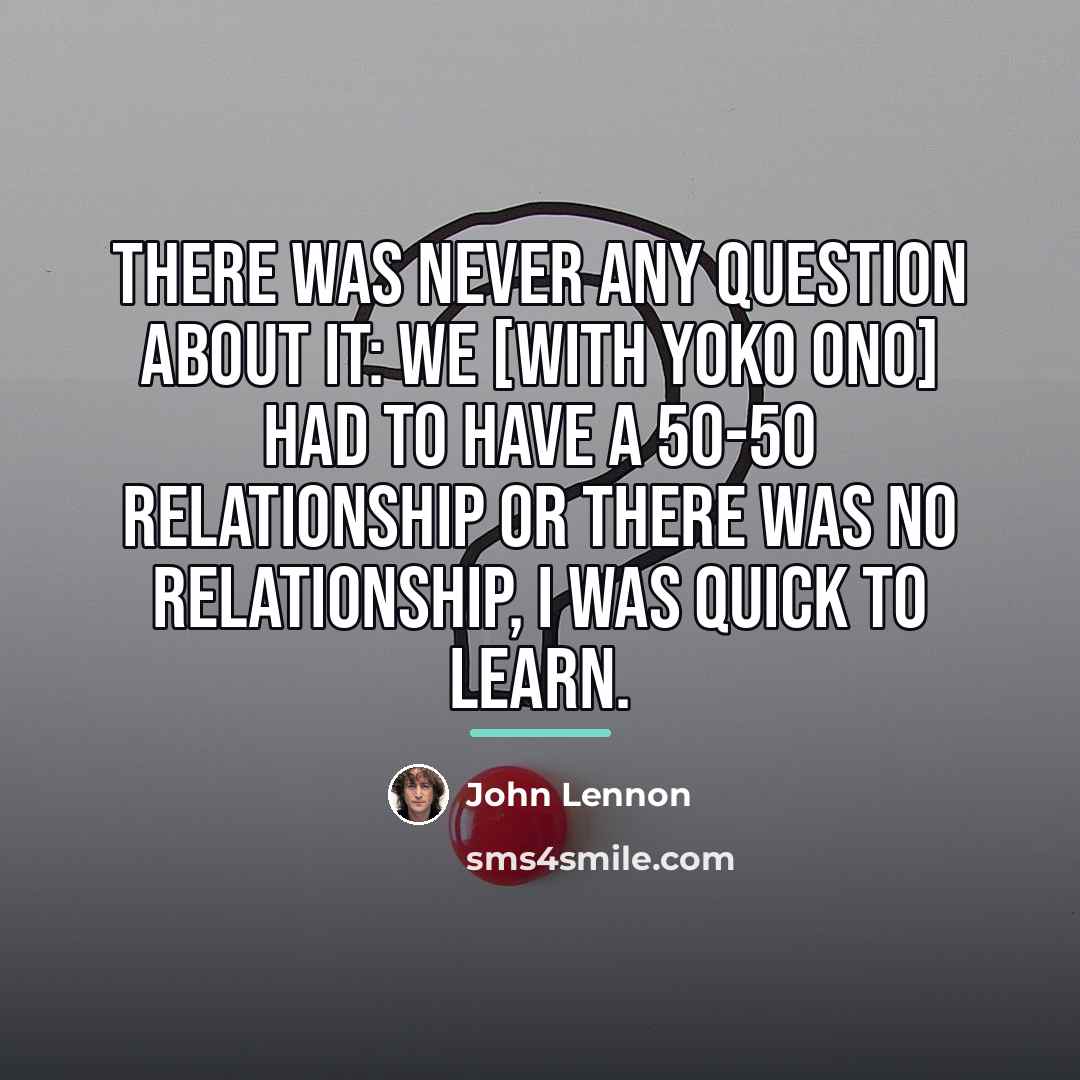 “There was never any question about it: we [with Yoko…” quote by John Lennon