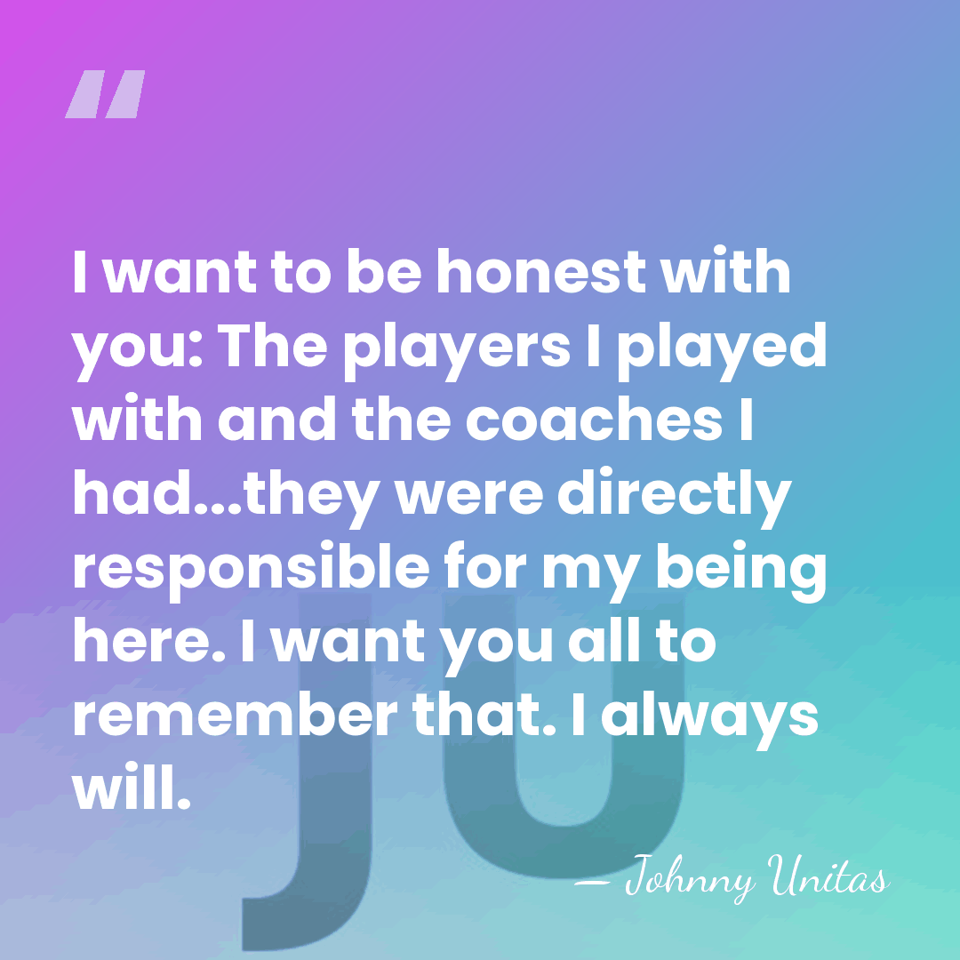 I want to be honest with you: The players I played with&hellip; - Johnny Unitas