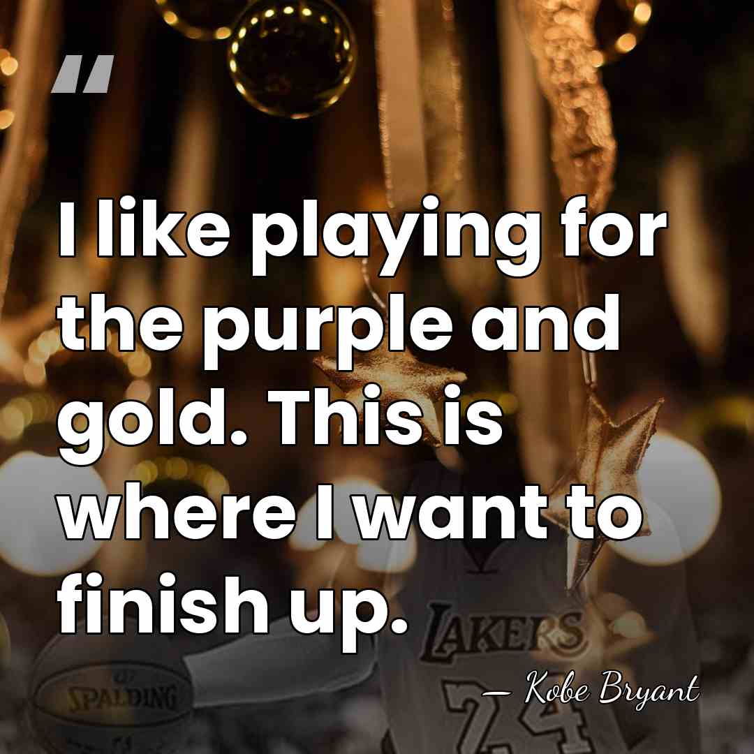 I like playing for the purple and gold. This is where I&hellip; - Kobe Bryant
