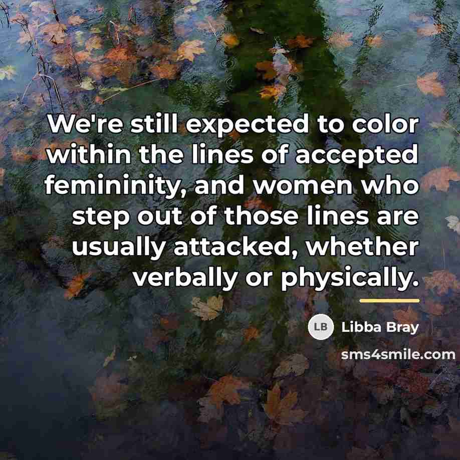 “We're still expected to color within the lines of accepted…” quote by Libba Bray