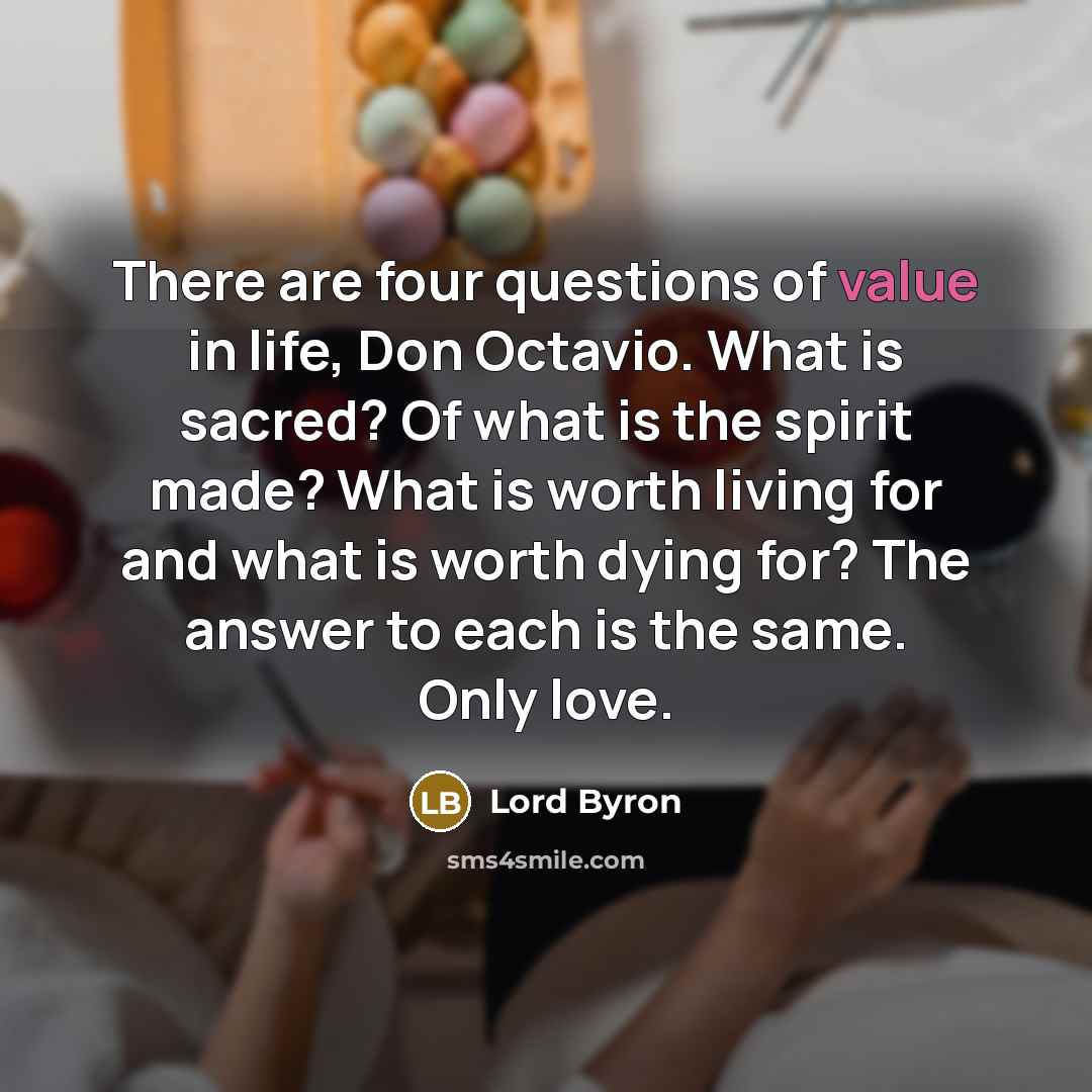 “There are four questions of value in life, Don Octavio.…” quote by Lord Byron