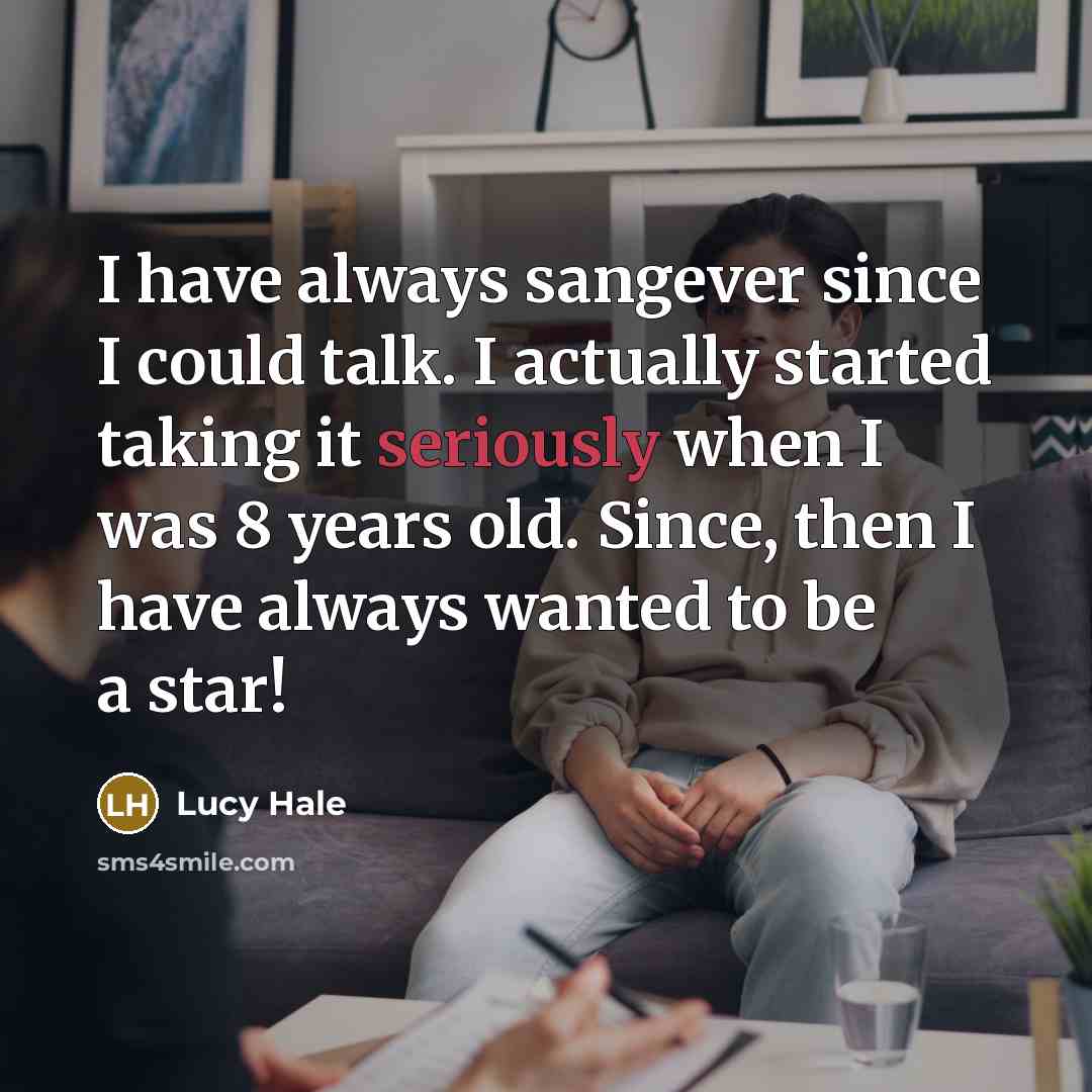 “I have always sangever since I could talk. I actually started taking it seriously when I was 8 years old. Since, then I have always wanted to be a star!” quote by Lucy Hale