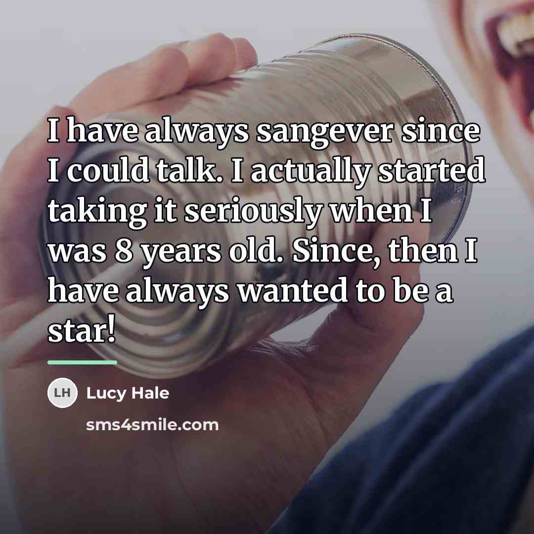 “I have always sangever since I could talk. I actually…” quote by Lucy Hale