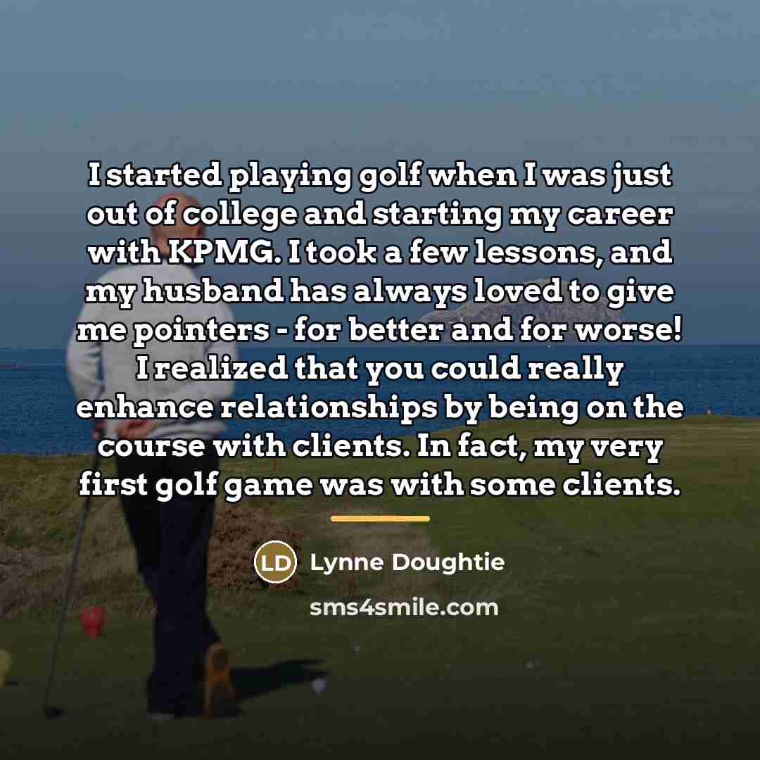 “I started playing golf when I was just out of…” quote by Lynne Doughtie