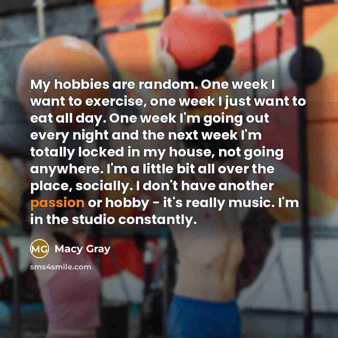 “My hobbies are random. One week I want to exercise,…” quote by Macy Gray