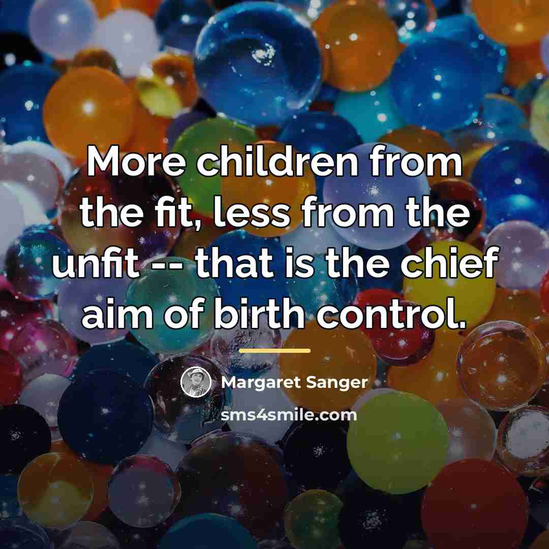 “More children from the fit, less from the unfit --…” quote by Margaret Sanger
