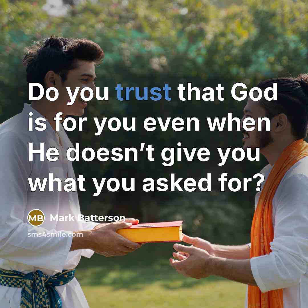 “Do you trust that God is for you even when…” quote by Mark Batterson