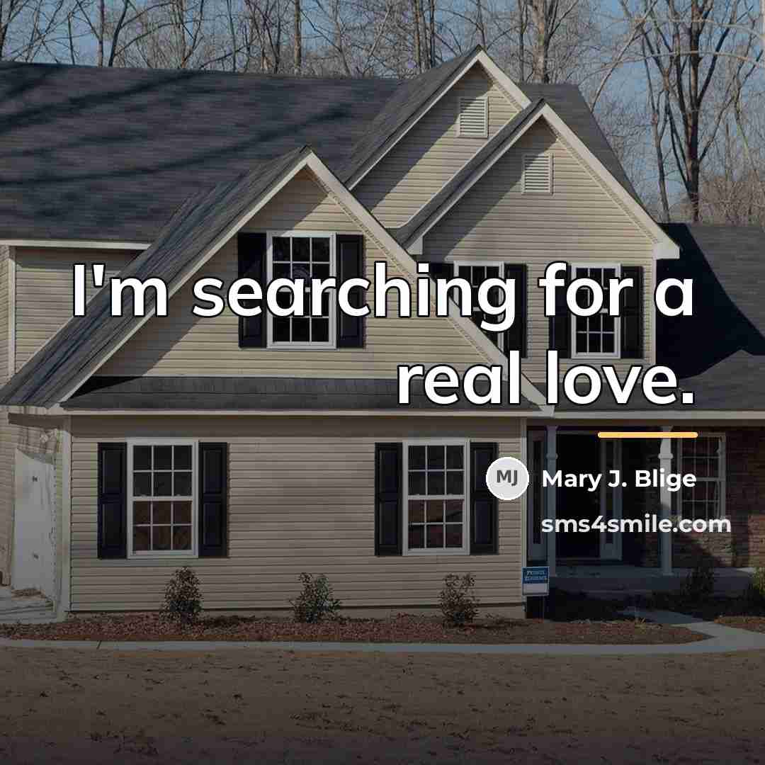 “I'm searching for a real love.…” quote by Mary J. Blige