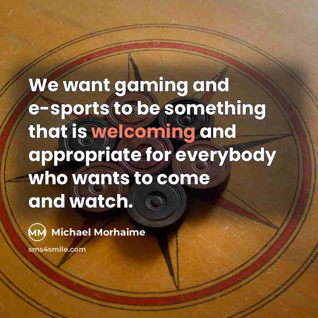 “We want gaming and e-sports to be something that is…” quote by Michael Morhaime