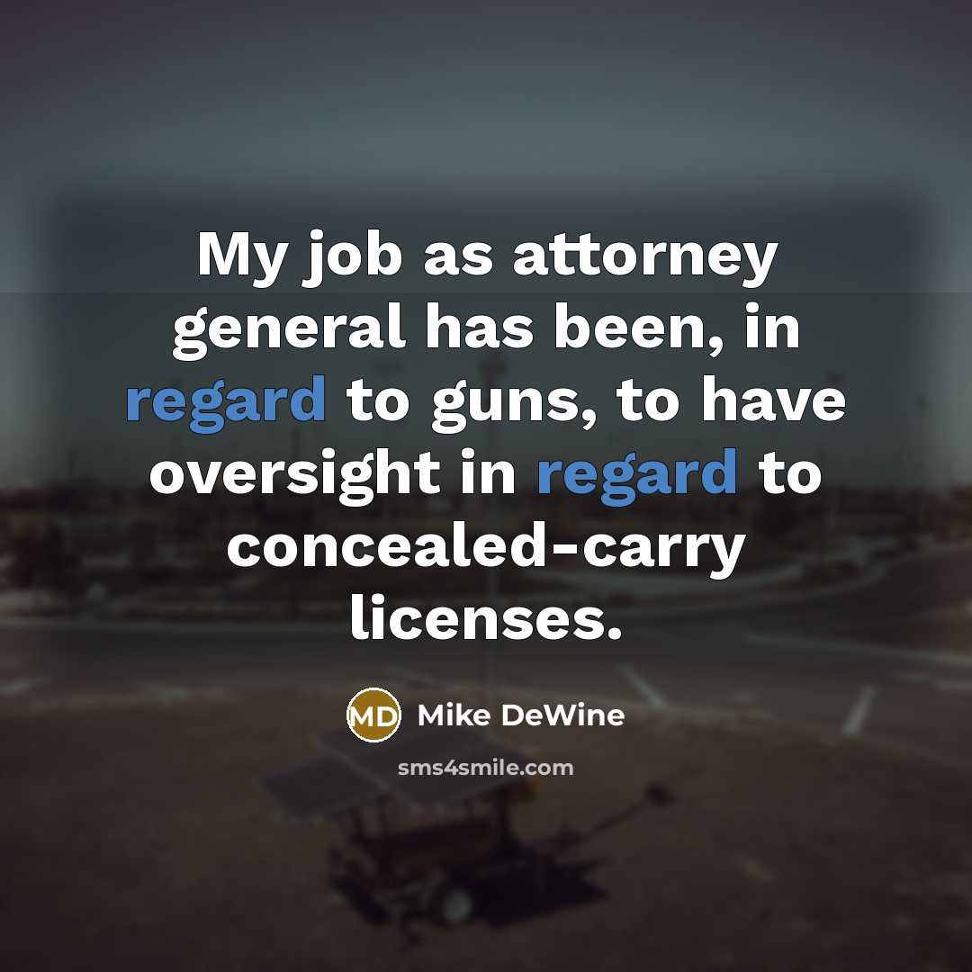 “My job as attorney general has been, in regard to…” quote by Mike DeWine
