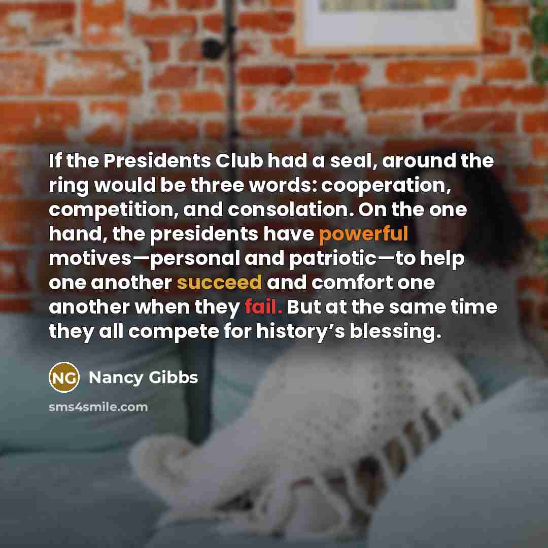 “If the Presidents Club had a seal, around the ring…” quote by Nancy Gibbs