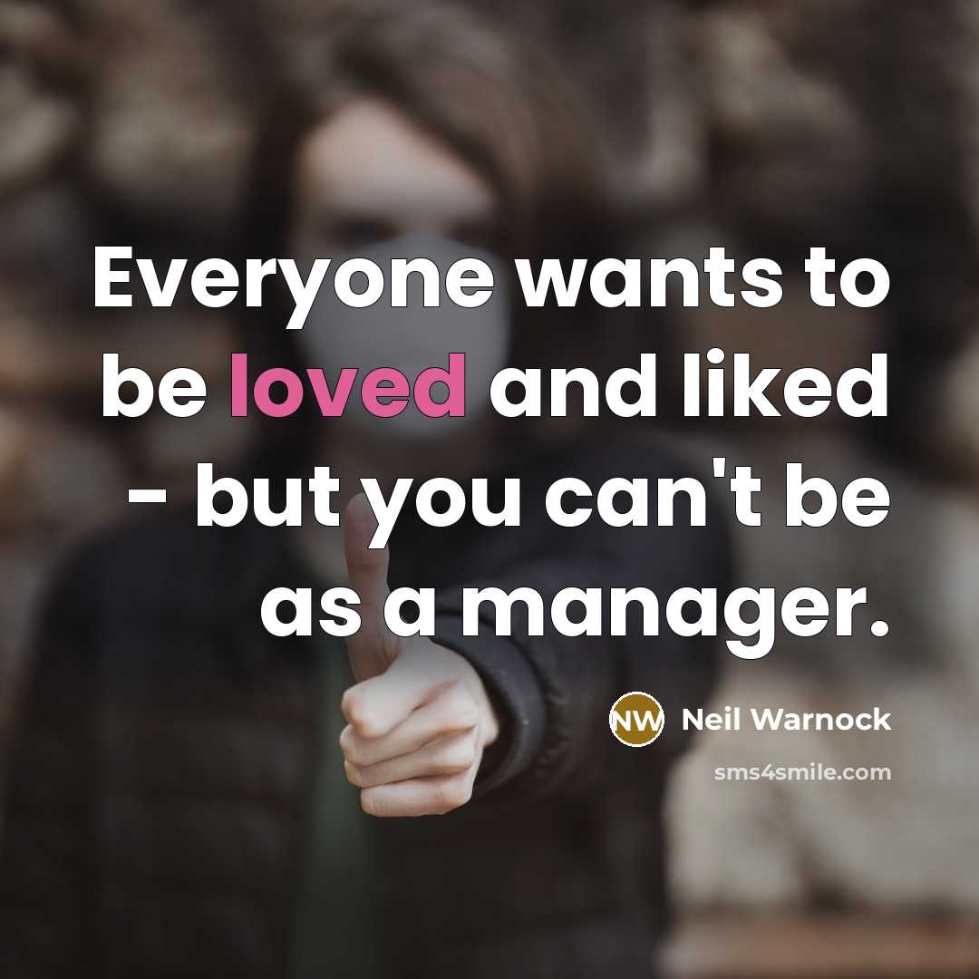 “Everyone wants to be loved and liked - but you…” quote by Neil Warnock