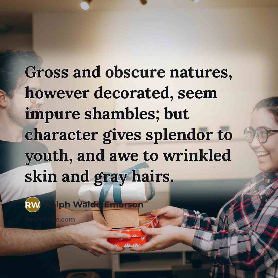“Gross and obscure natures, however decorated, seem impure shambles; but…” quote by Ralph Waldo Emerson