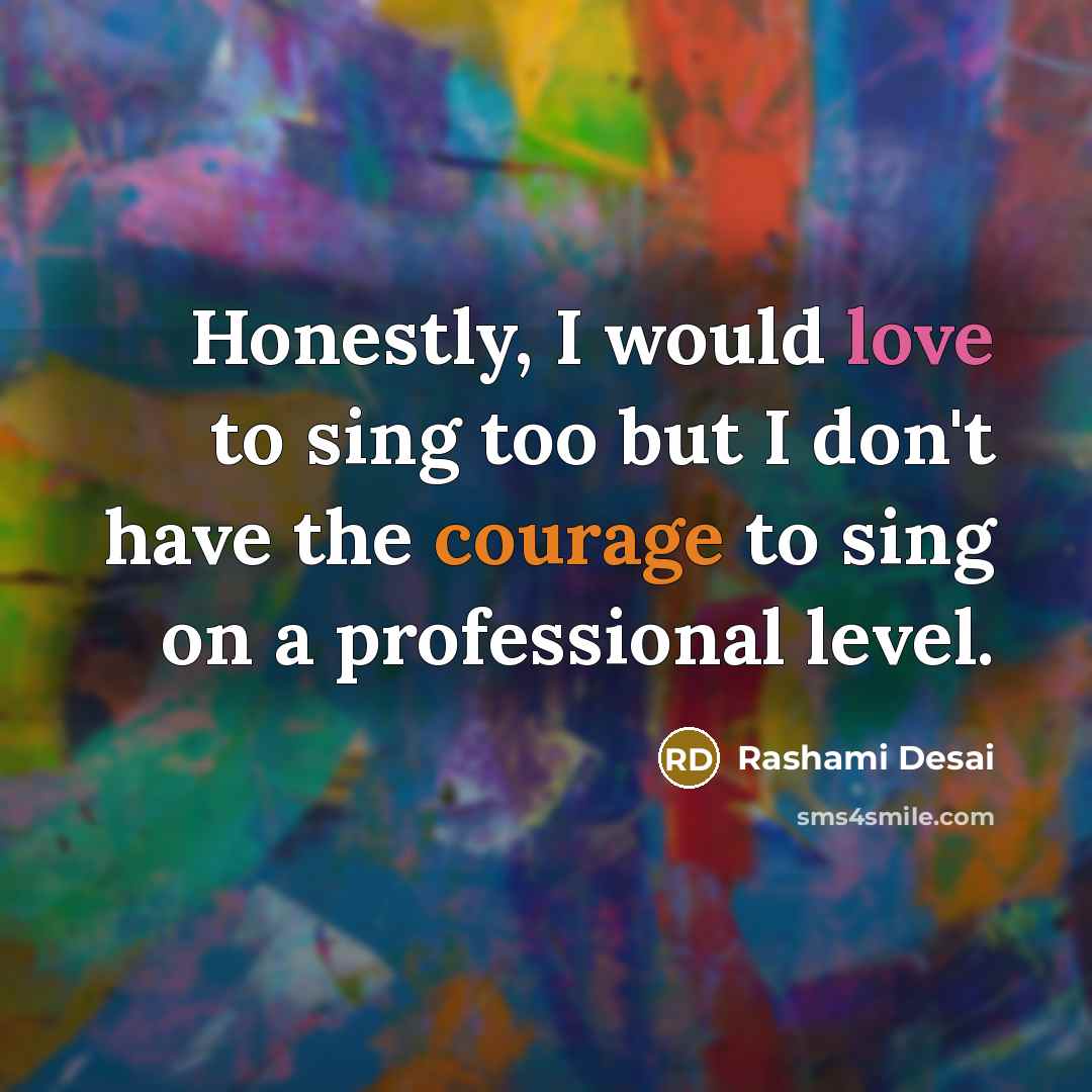 “Honestly, I would love to sing too but I don't…” quote by Rashami Desai