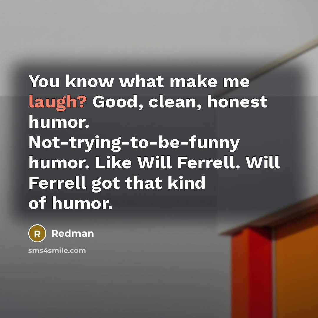 “You know what make me laugh? Good, clean, honest humor.…” quote by Redman