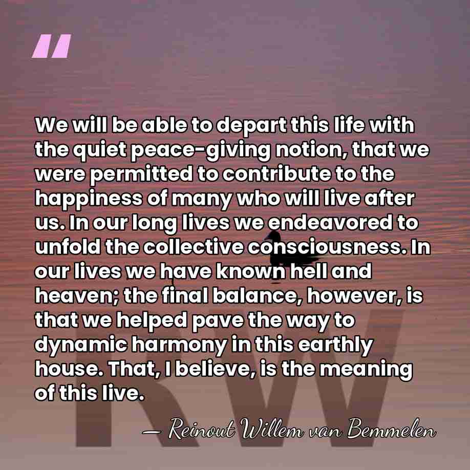 We will be able to depart this life with the quiet peace-giving&hellip; - Reinout Willem van Bemmelen