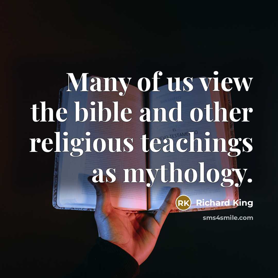 “Many of us view the bible and other religious teachings…” quote by Richard King
