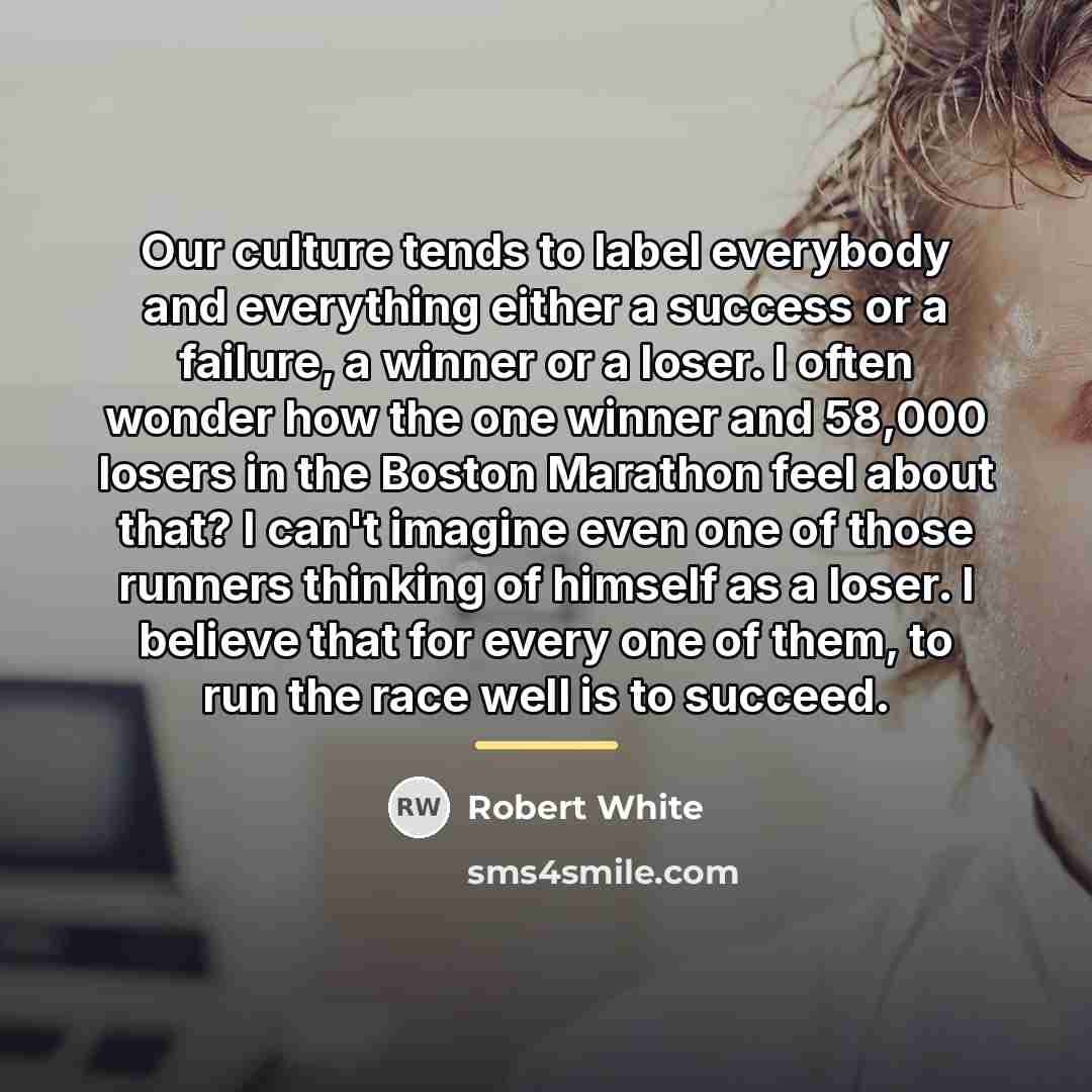 “Our culture tends to label everybody and everything either a…” quote by Robert White