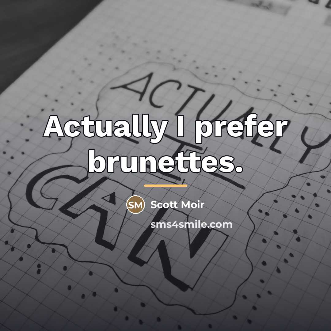 “Actually I prefer brunettes.…” quote by Scott Moir